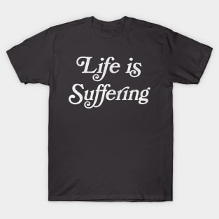 Life Is Suffering / Retro Faded Design T-Shirt